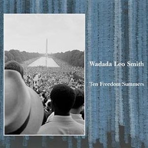 Ten Freedom Summers (Cuneiform Records, 2012), Wadada's epic journey through the civil rights movement