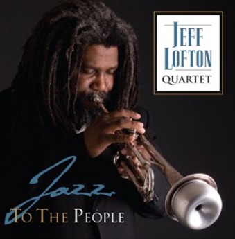 Jeff Lofton Quartet - Jazz to the People (Self Produced, 2009)
